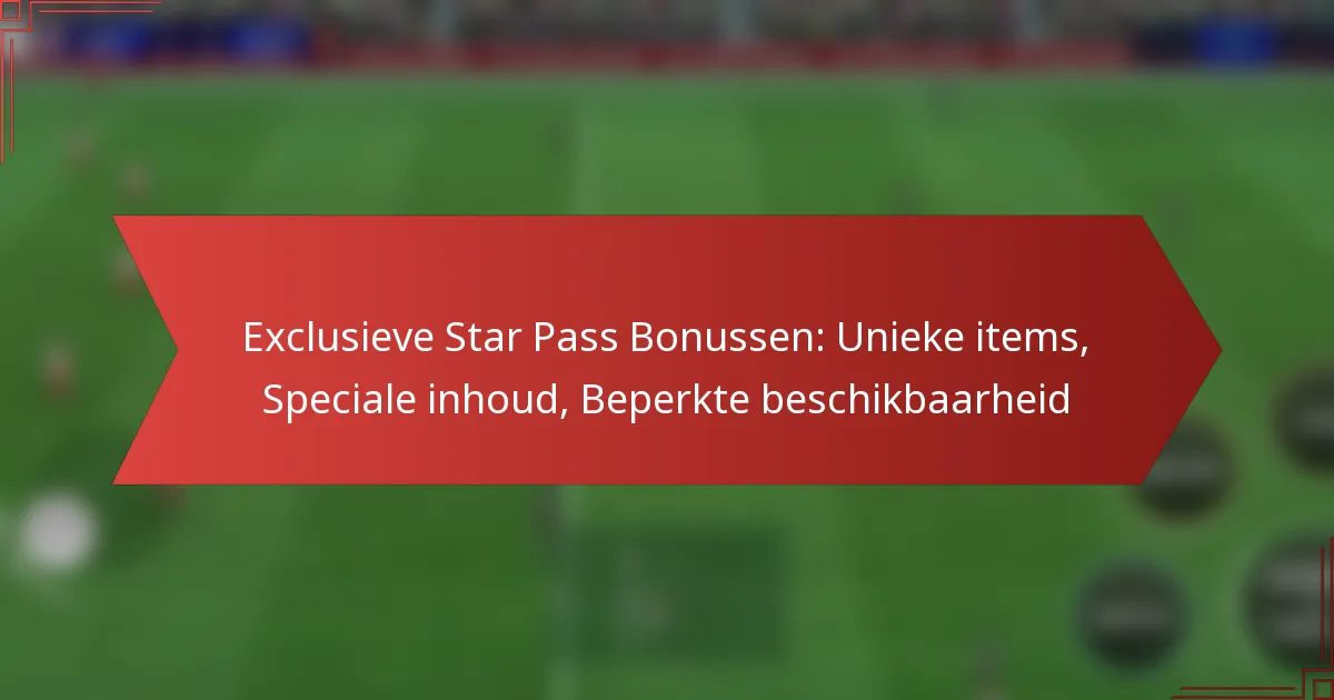 featured-image-eclusieve-star-pass-bonussen-unieke-items-speciale-inhoud-beperkte-beschikbaarheid