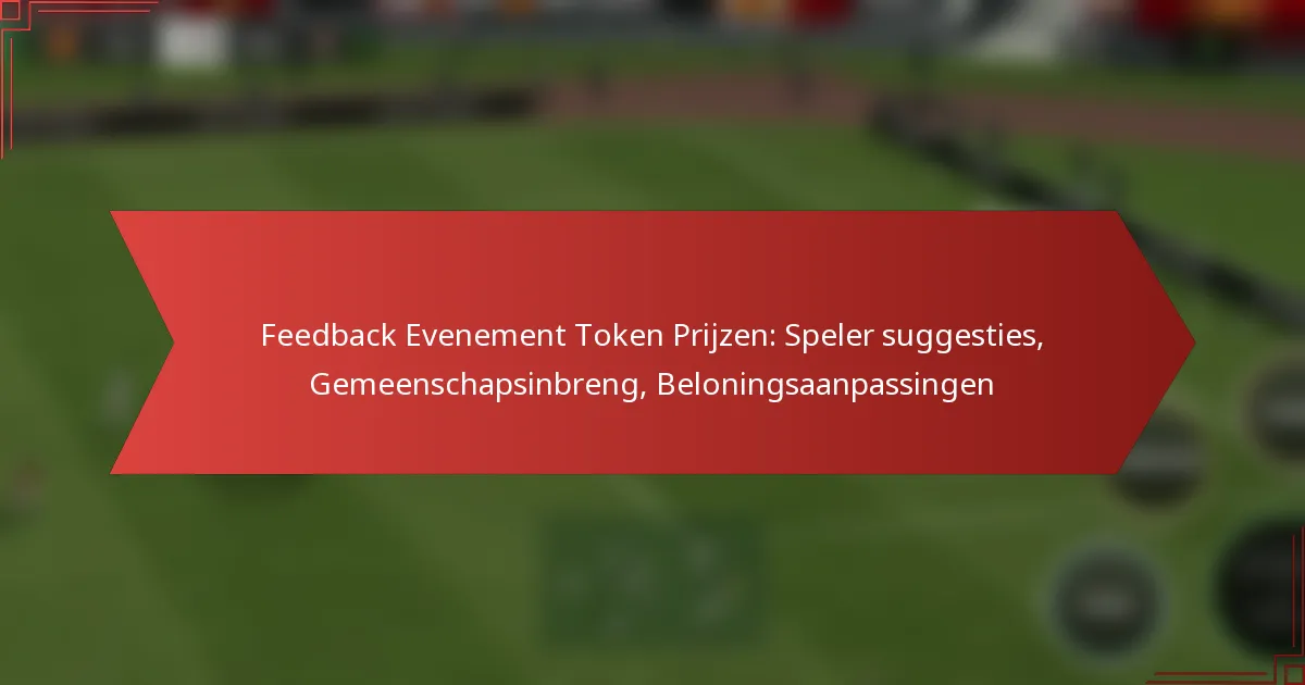 featured-image-feedback-evenement-token-prijzen-speler-suggesties-gemeenschapsinbreng-beloningsaanpassingen