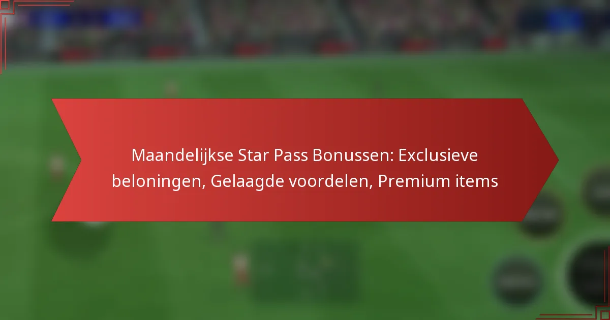 featured-image-maandelijkse-star-pass-bonussen-eclusieve-beloningen-gelaagde-voordelen-premium-items
