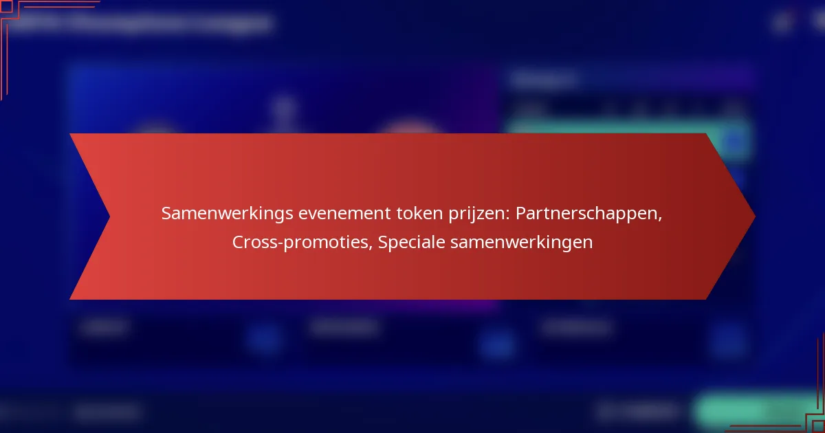 featured-image-samenwerkings-evenement-token-prijzen-partnerschappen-cross-promoties-speciale-samenwerkingen