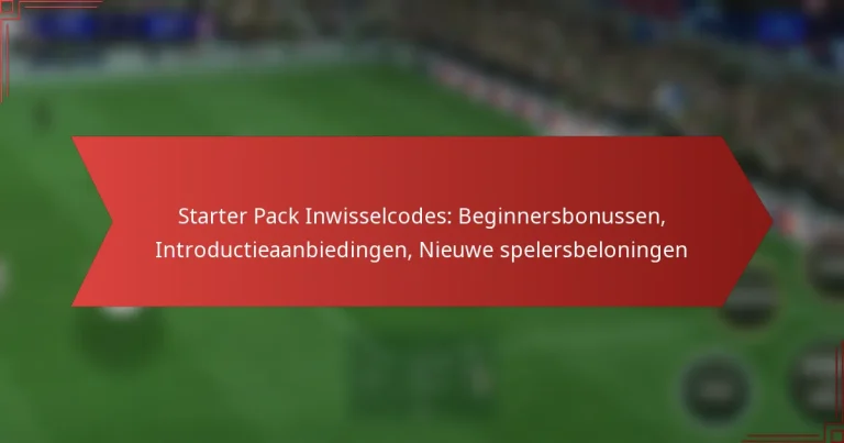 featured-image-starter-pack-inwisselcodes-beginnersbonussen-introductieaanbiedingen-nieuwe-spelersbeloningen