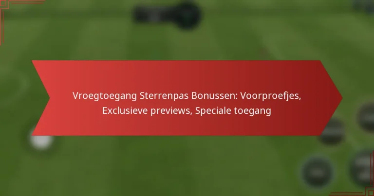 featured-image-vroegtoegang-sterrenpas-bonussen-voorproefjes-eclusieve-previews-speciale-toegang