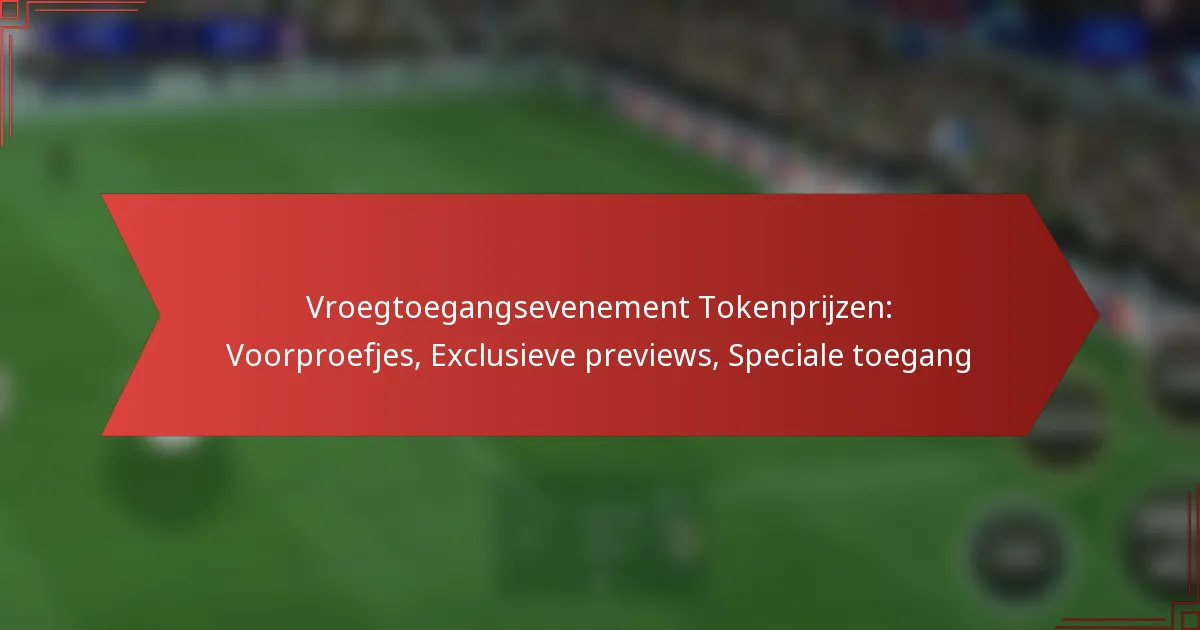 featured-image-vroegtoegangsevenement-tokenprijzen-voorproefjes-eclusieve-previews-speciale-toegang