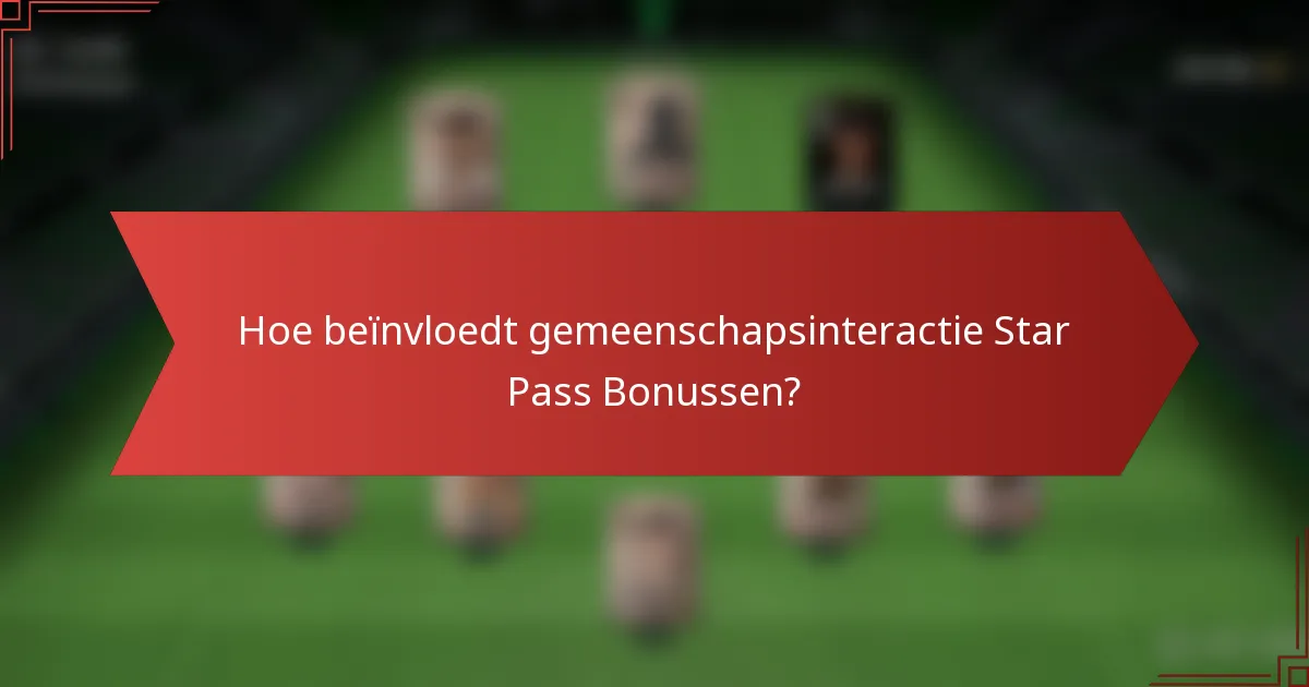 Hoe beïnvloedt gemeenschapsinteractie Star Pass Bonussen?