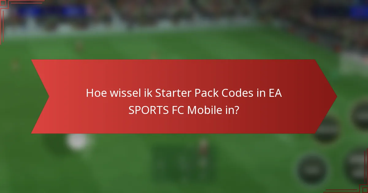 Hoe wissel ik Starter Pack Codes in EA SPORTS FC Mobile in?