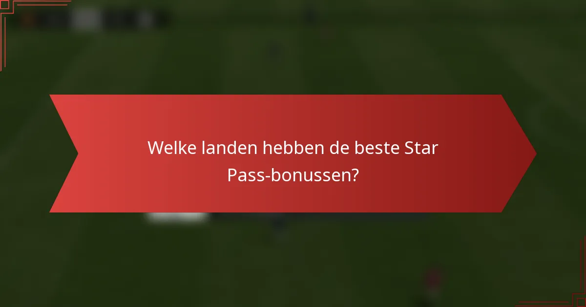 Welke landen hebben de beste Star Pass-bonussen?