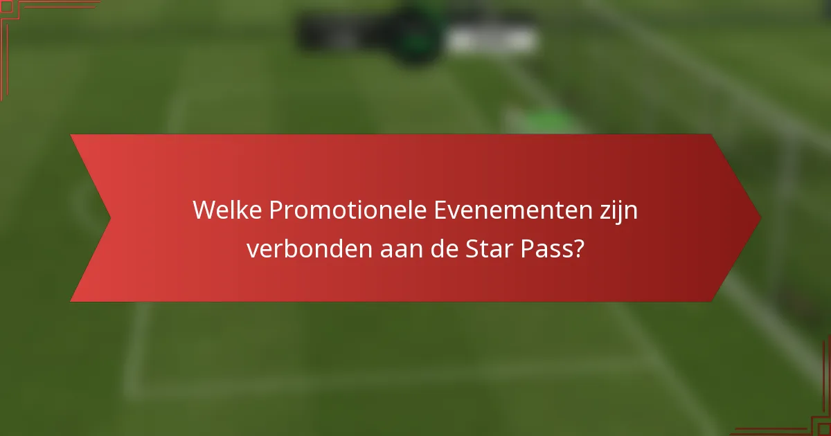 Welke Promotionele Evenementen zijn verbonden aan de Star Pass?
