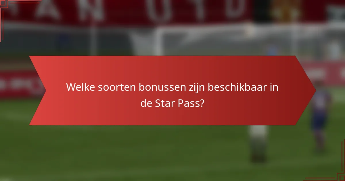 Welke soorten bonussen zijn beschikbaar in de Star Pass?