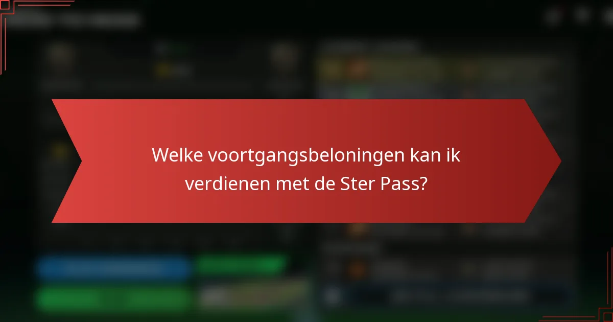 Welke voortgangsbeloningen kan ik verdienen met de Ster Pass?